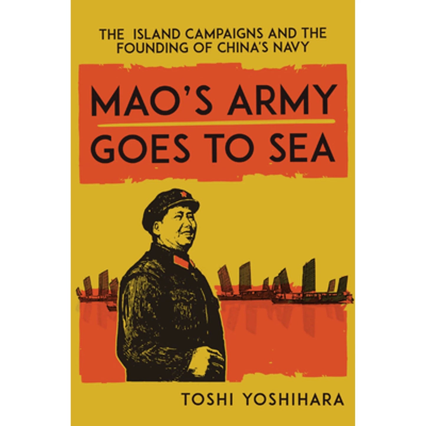 Pre-owned mao's army goes to sea: the island campaigns and the founding of china's navy (paperback 9781647122829) by toshi yoshihara