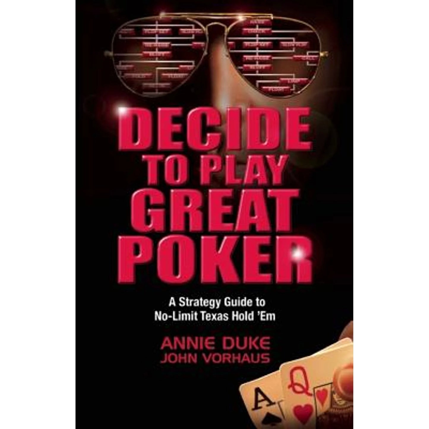 Pre-owned decide to play great poker: a strategy guide to no-limit texas hold '’em (paperback 9781935396321) by annie duke, john vorhaus