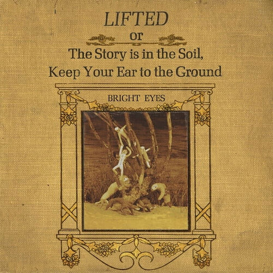 Bright eyes - lifted or the story is in the soil, keep your ear to the ground - alternative - vinyl