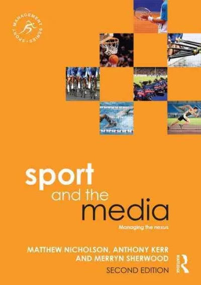 Pre-owned sport and the media : managing the nexus, paperback by nicholson, matthew; kerr, anthony; sherwood, merryn, isbn 0415839823, isbn-13 9780415839822